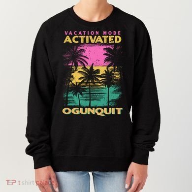 Maine Vacation Mode Activated Ogunquit Gift Women's Sweatshirt