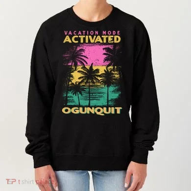Maine Vacation Mode Activated Ogunquit Gift Women's Sweatshirt