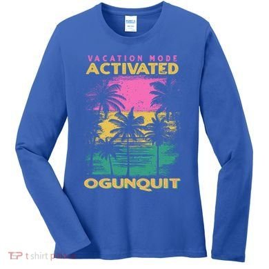 Maine Vacation Mode Activated Ogunquit Gift Women's Long Sleeve Shirt