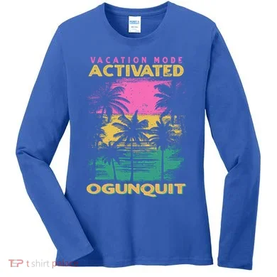 Maine Vacation Mode Activated Ogunquit Gift Women's Long Sleeve Shirt