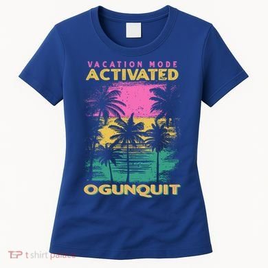 Maine Vacation Mode Activated Ogunquit Gift Women's T-Shirt