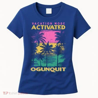 Maine Vacation Mode Activated Ogunquit Gift Women's T-Shirt