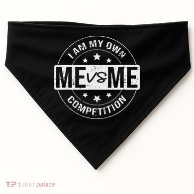Me vs Me I am My Only Competition Motivational USA-Made Doggie Bandana