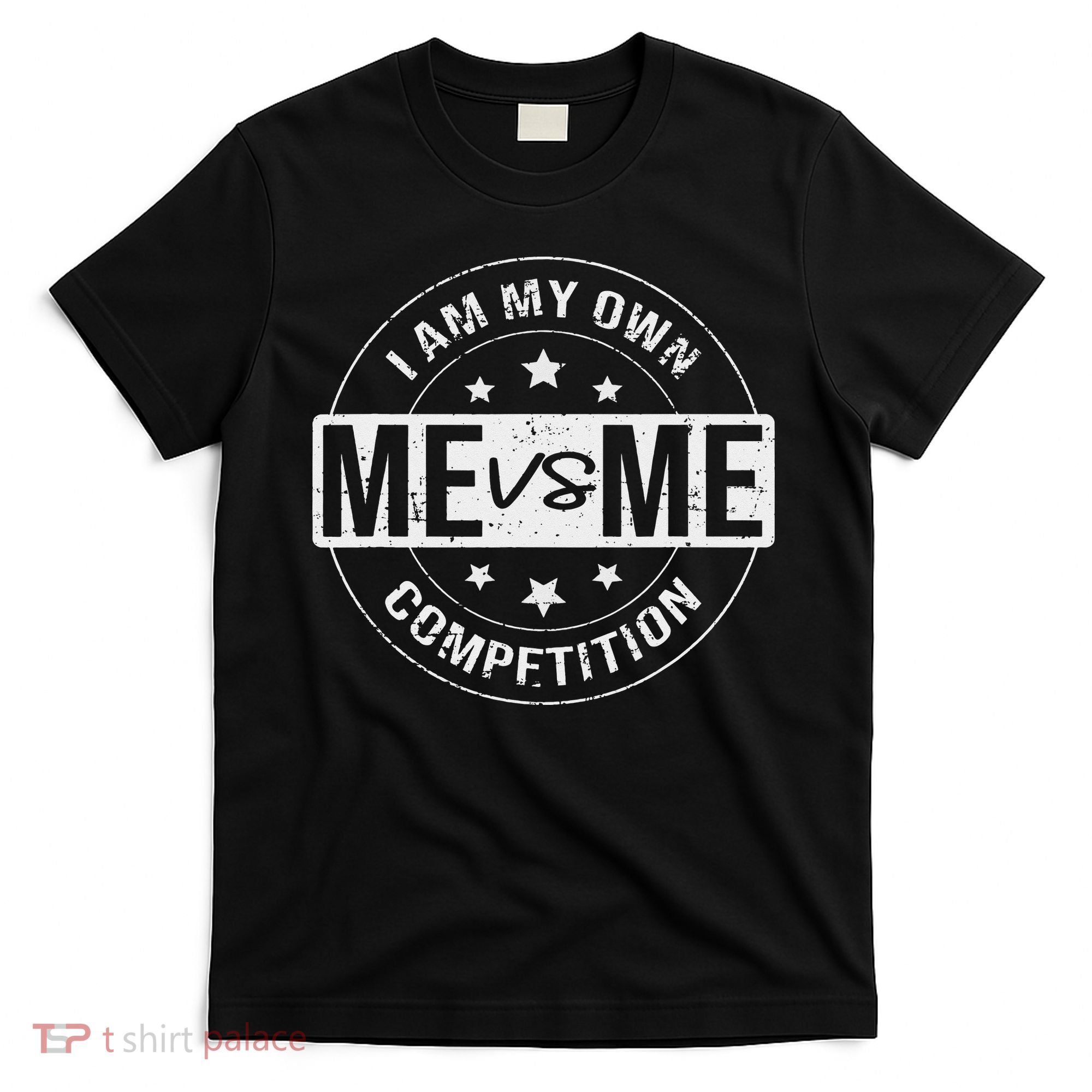 Me vs Me I am My Only Competition Motivational T-Shirt