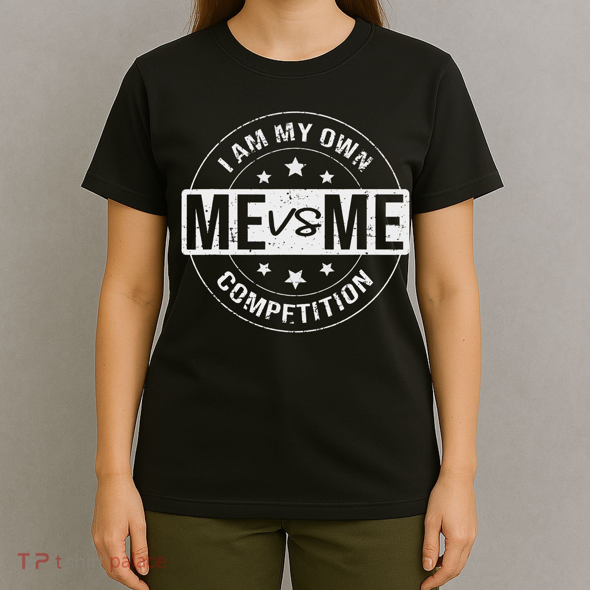 Me vs Me I am My Only Competition Motivational T-Shirt