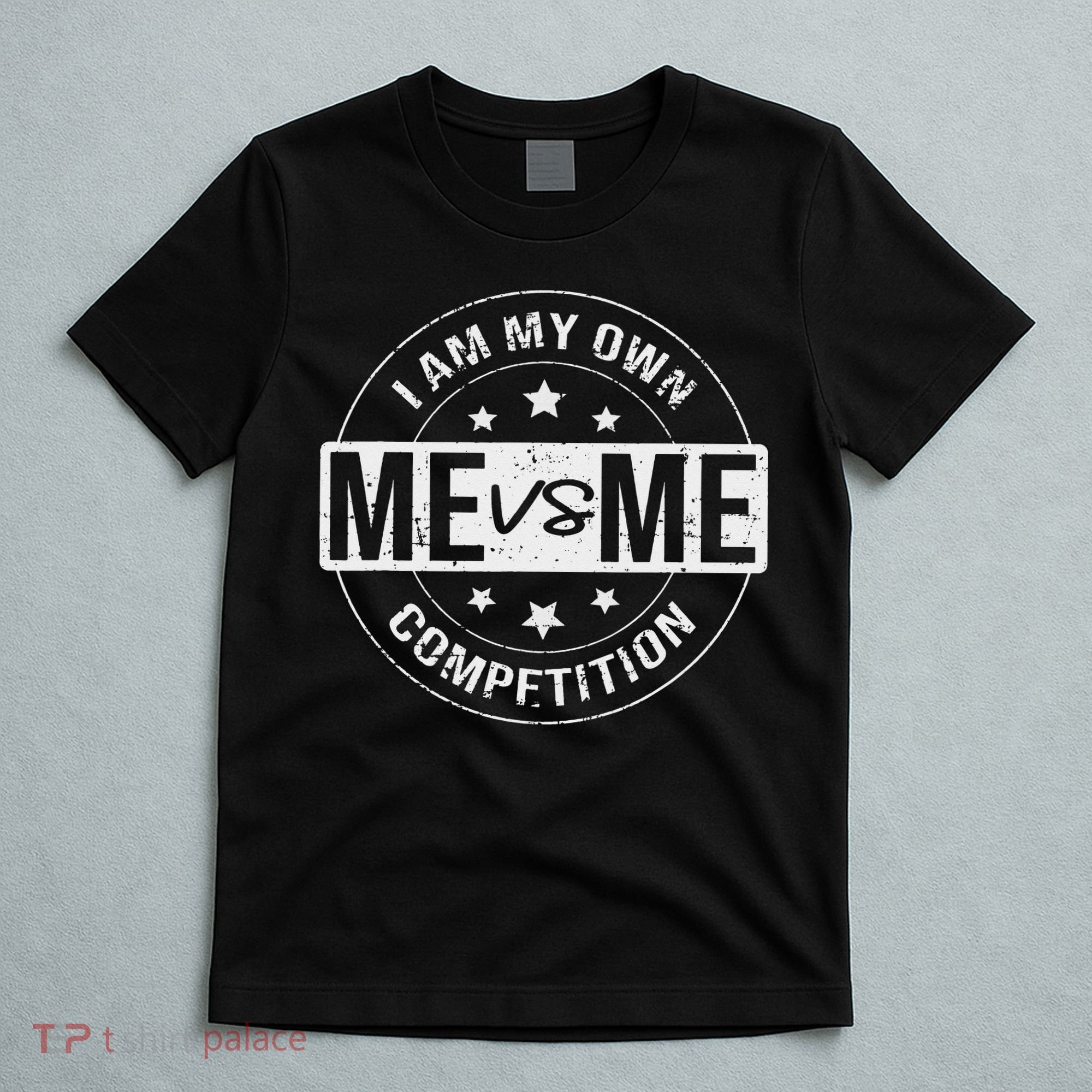 Me vs Me I am My Only Competition Motivational T-Shirt