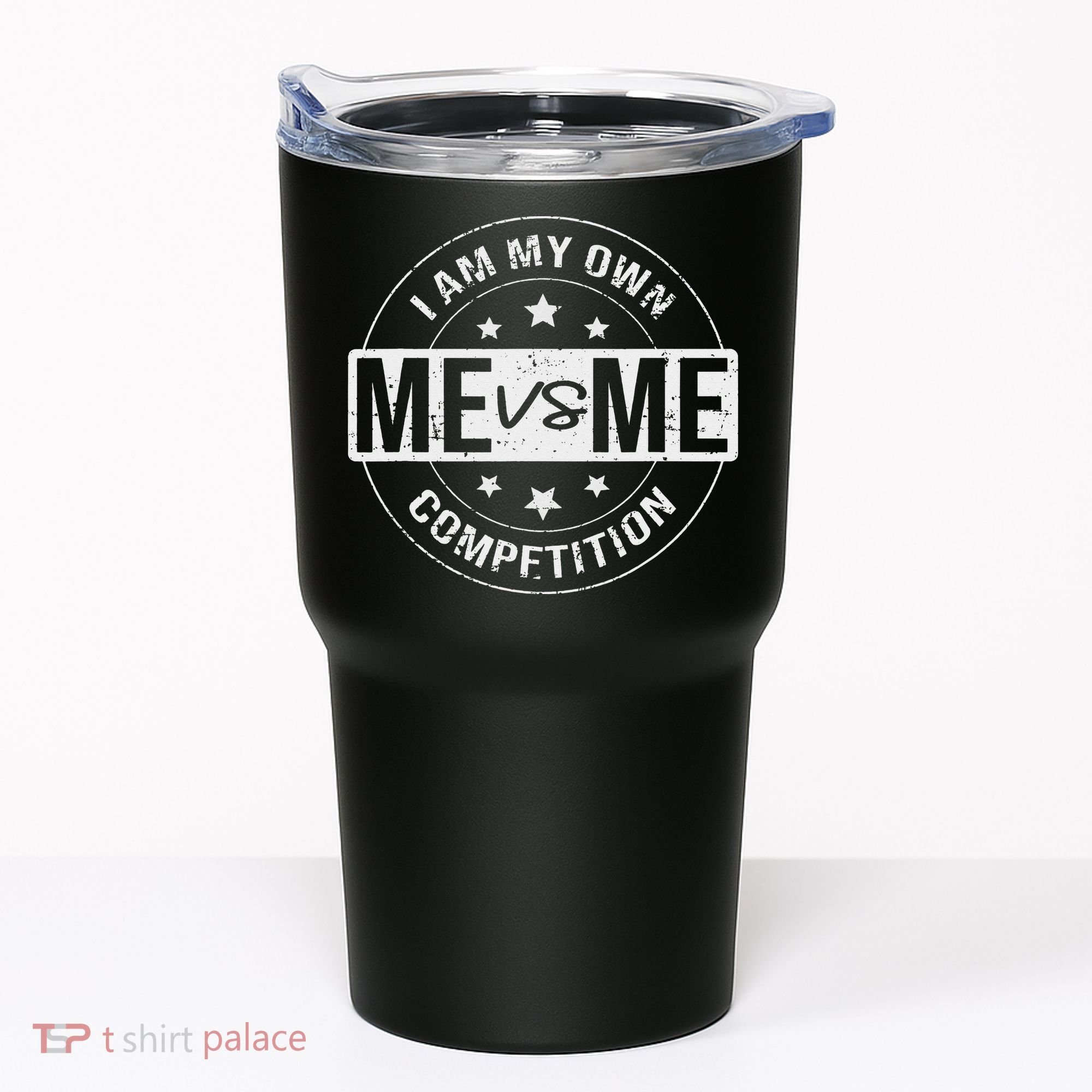 Me vs Me I am My Only Competition Motivational Tumbler