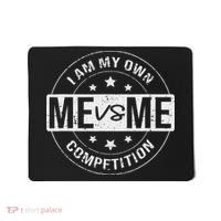 Me vs Me I am My Only Competition Motivational Mousepad thumb 0