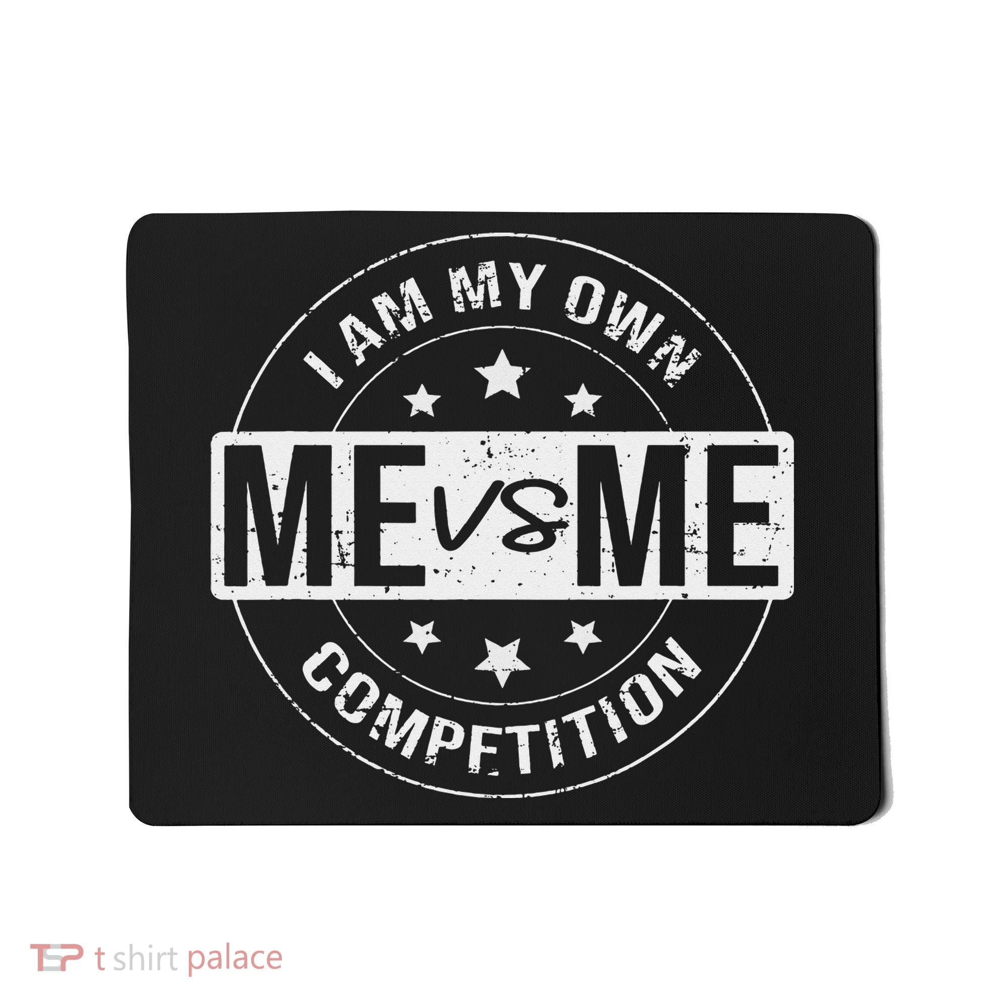 Me vs Me I am My Only Competition Motivational Mousepad