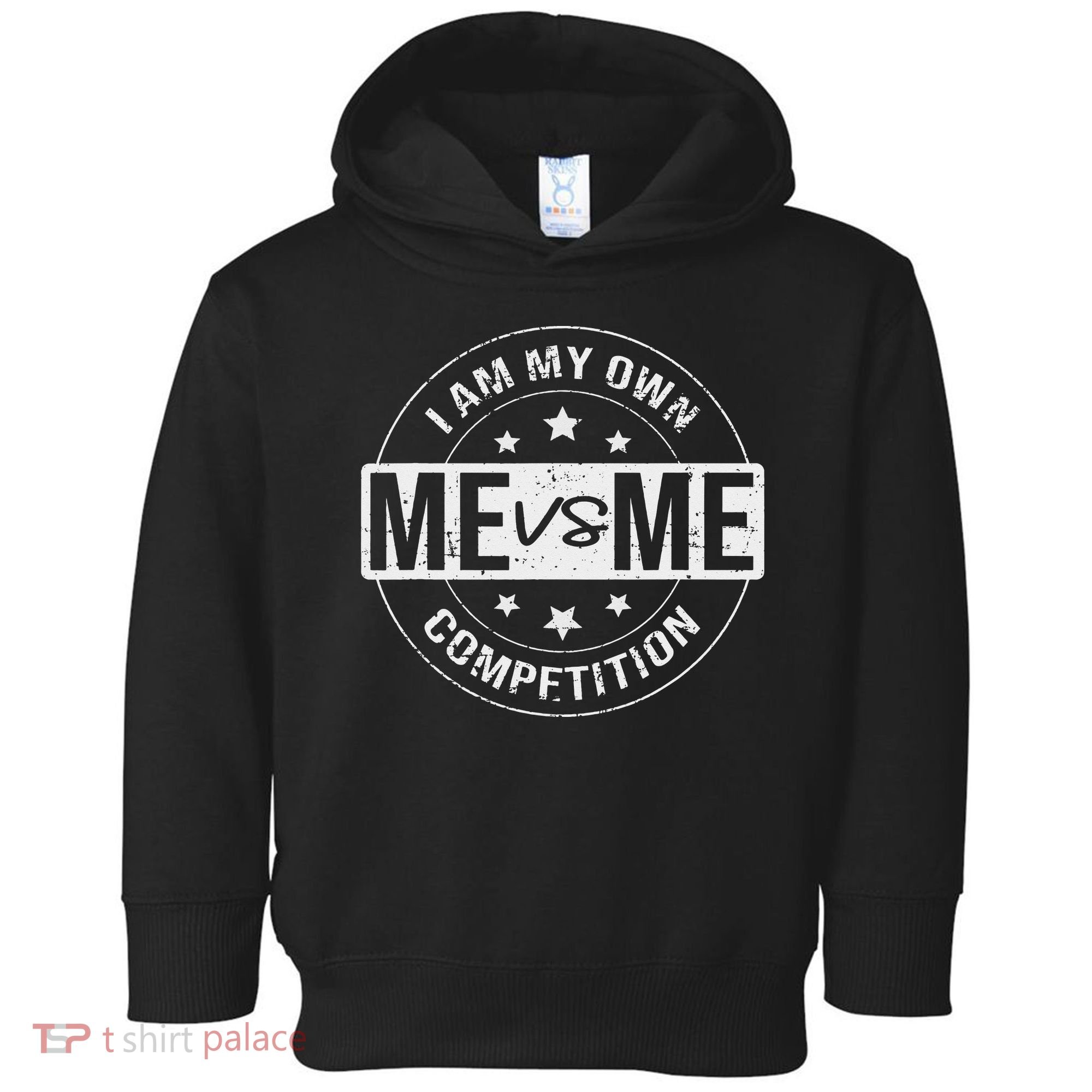 Me vs Me I am My Only Competition Motivational Toddler Hoodie