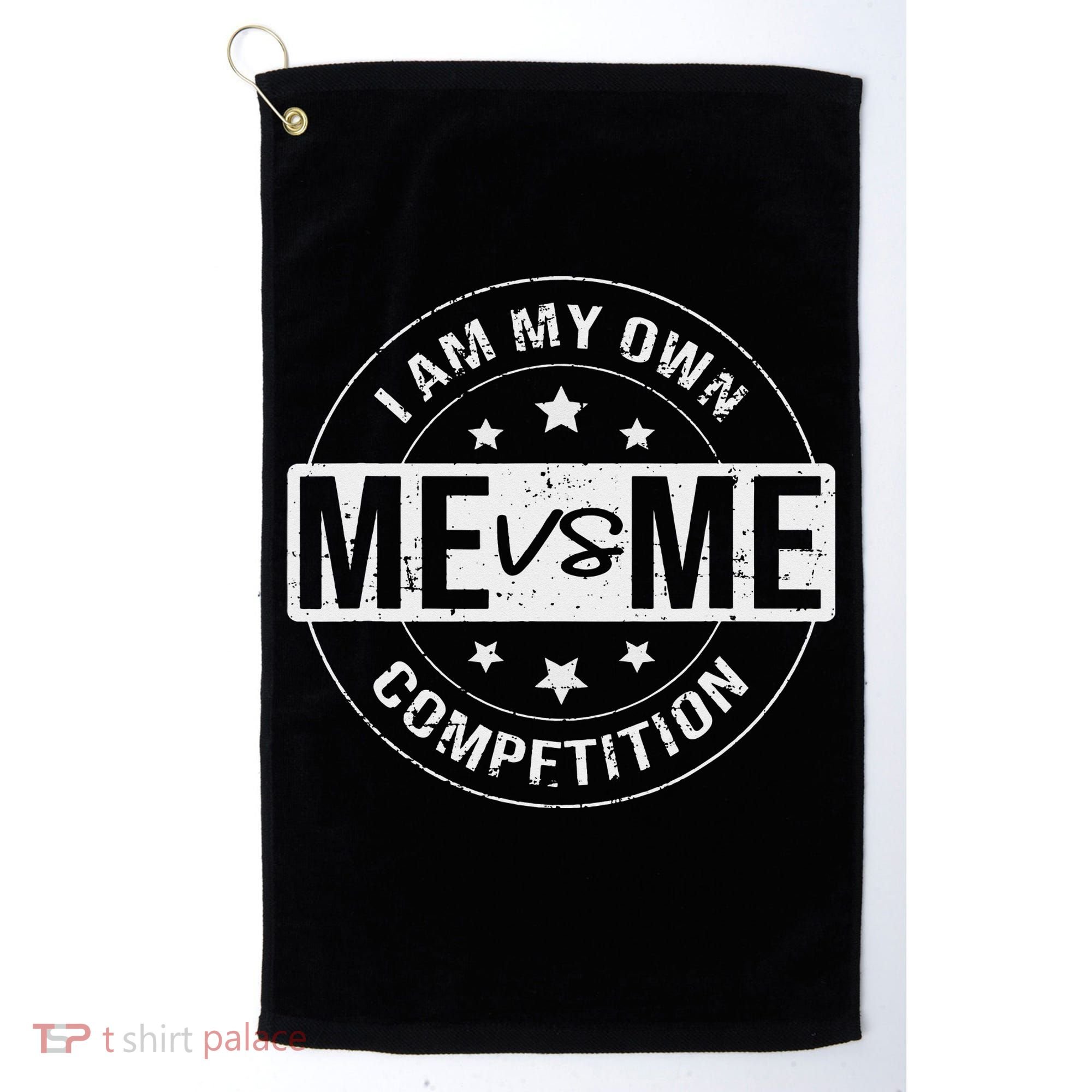 Me vs Me I am My Only Competition Motivational Golf Towel