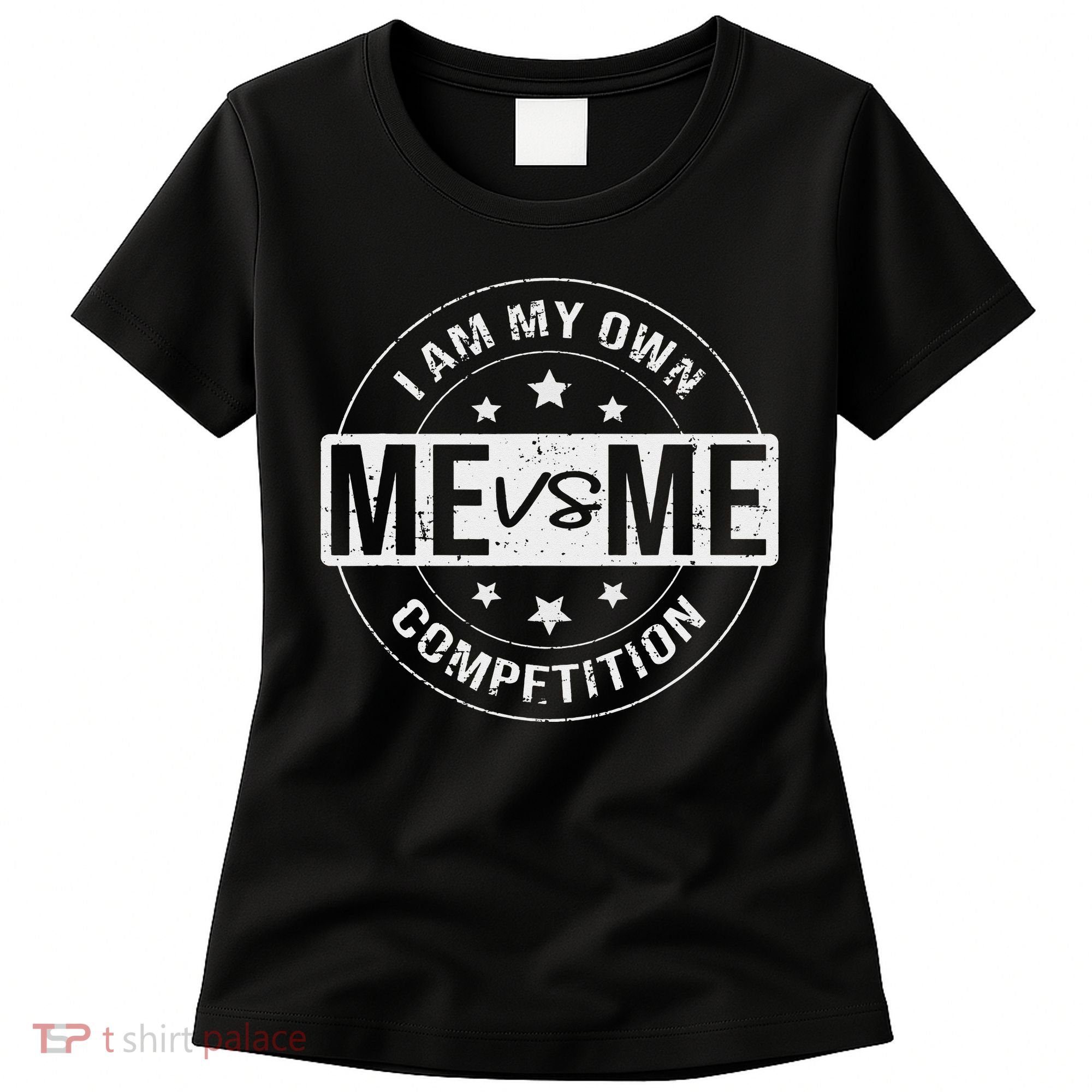 Me vs Me I am My Only Competition Motivational Women's T-Shirt