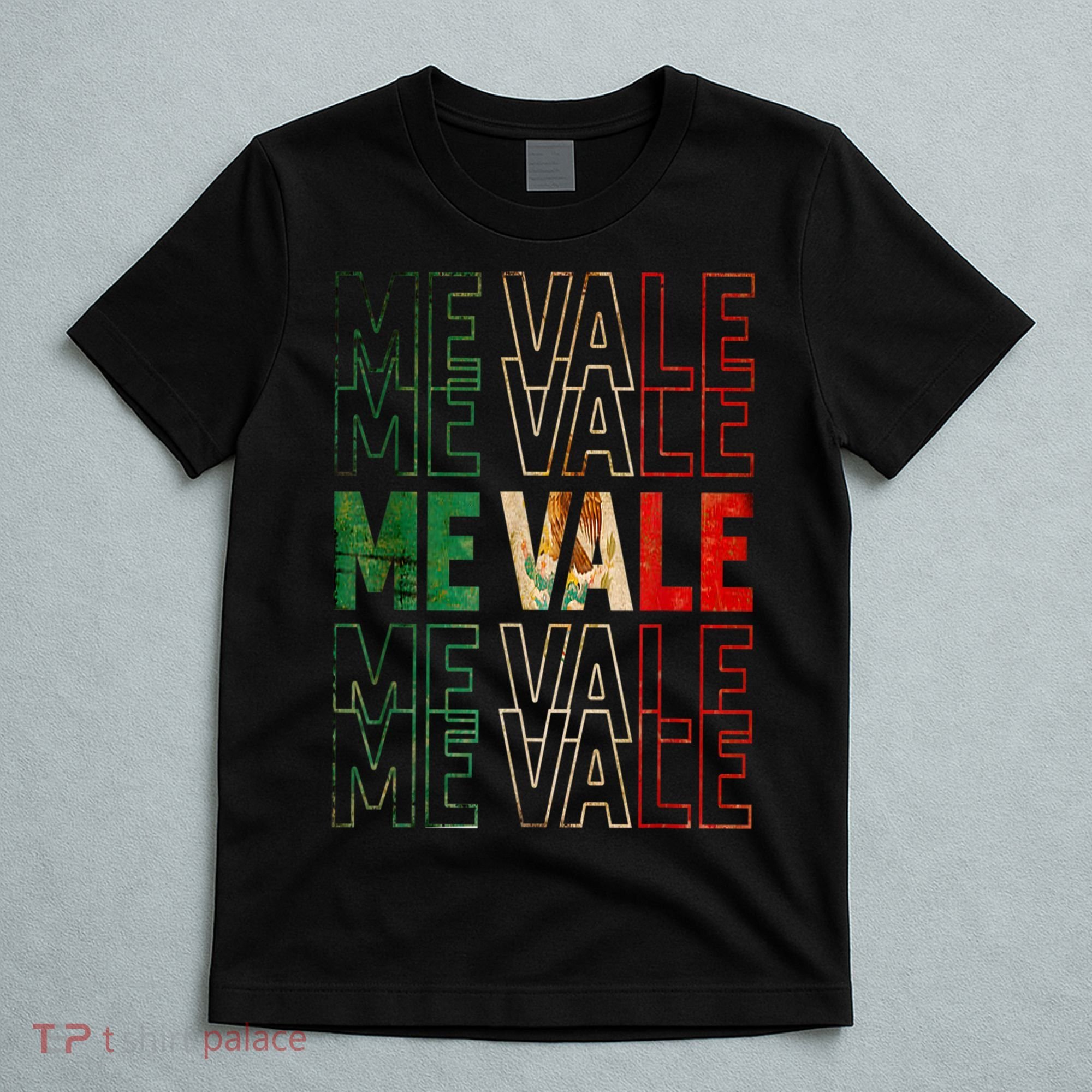 Me Vale Mexican Flag SPANISH SLANG T-Shirt