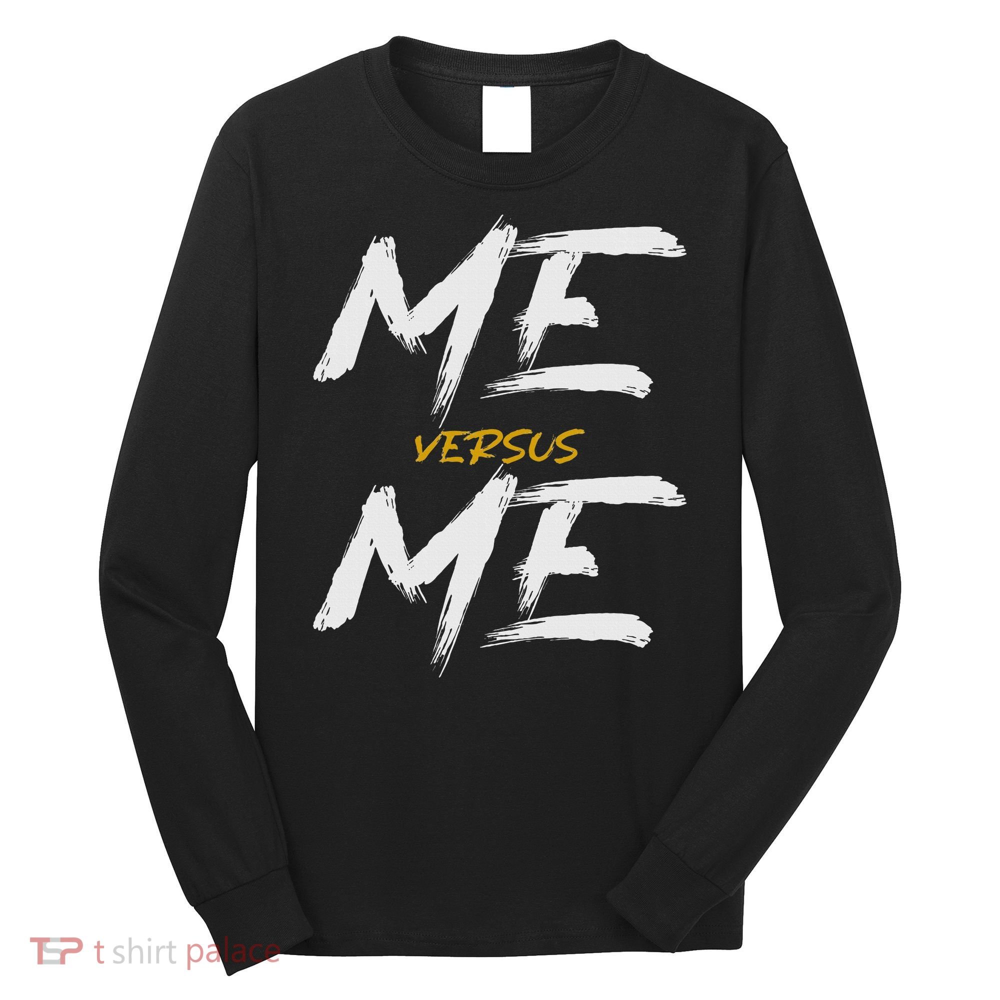 Me Vs Me Hustle Motivation Grow Get Stronger Motivational Long Sleeve Shirt