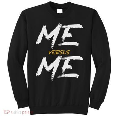 Me Vs Me Hustle Motivation Grow Get Stronger Motivational Sweatshirt