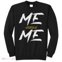 Me Vs Me Hustle Motivation Grow Get Stronger Motivational Sweatshirt thumb 0