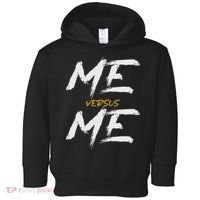 Me Vs Me Hustle Motivation Grow Get Stronger Motivational Toddler Hoodie thumb 0