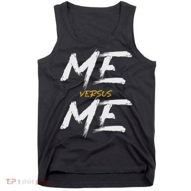 Me Vs Me Hustle Motivation Grow Get Stronger Motivational Tank Top