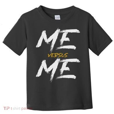 Me Vs Me Hustle Motivation Grow Get Stronger Motivational Toddler T-Shirt