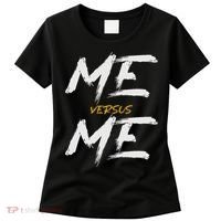 Me Vs Me Hustle Motivation Grow Get Stronger Motivational Women's T-Shirt thumb 0