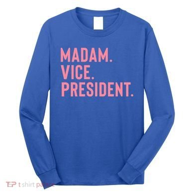 Madam Vice President Gift Long Sleeve Shirt