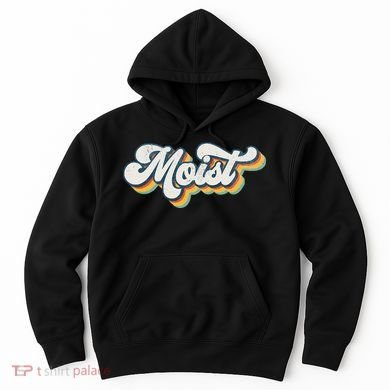 Moist Vintage Retro 80s Funny Sarcastic Moist Hoodie
