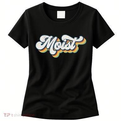 Moist Vintage Retro 80s Funny Sarcastic Moist Women's T-Shirt