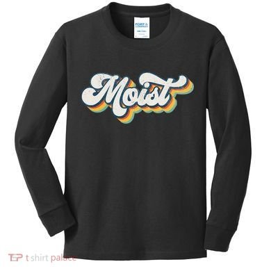 Moist Vintage Retro 80s Funny Sarcastic Moist Kids Long Sleeve Shirt