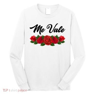Me Vale Roses Mexican Long Sleeve Shirt