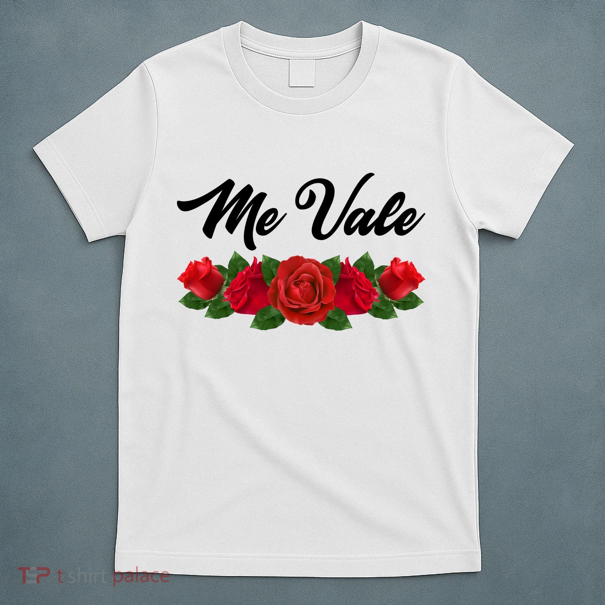 Me Vale Roses Mexican T-Shirt
