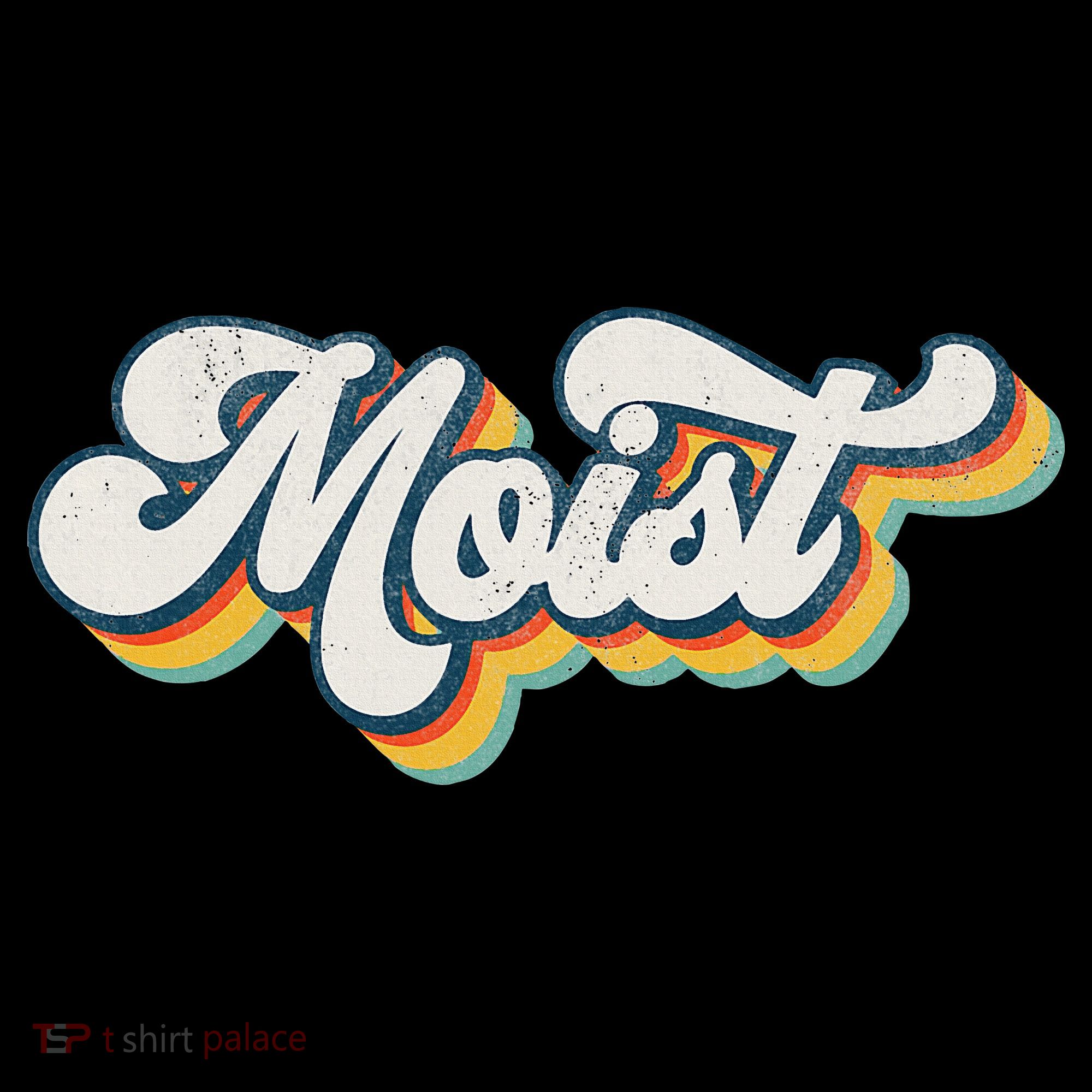 Moist Vintage Retro 80s Funny Sarcastic Moist T-Shirt