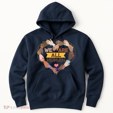 Multicultural We Are All Human Hoodie