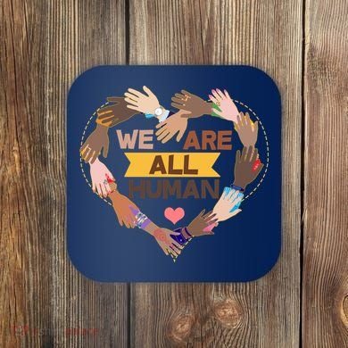 Multicultural We Are All Human Coaster