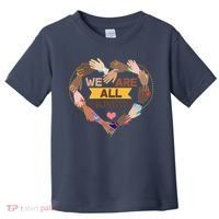 Multicultural We Are All Human Toddler T-Shirt thumb 0
