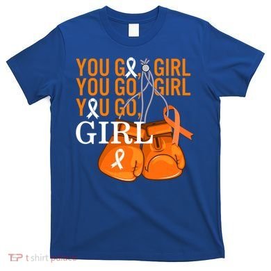 Ms Warrior Awareness You Go Multiple Sclerosis Fight Gift T-Shirt