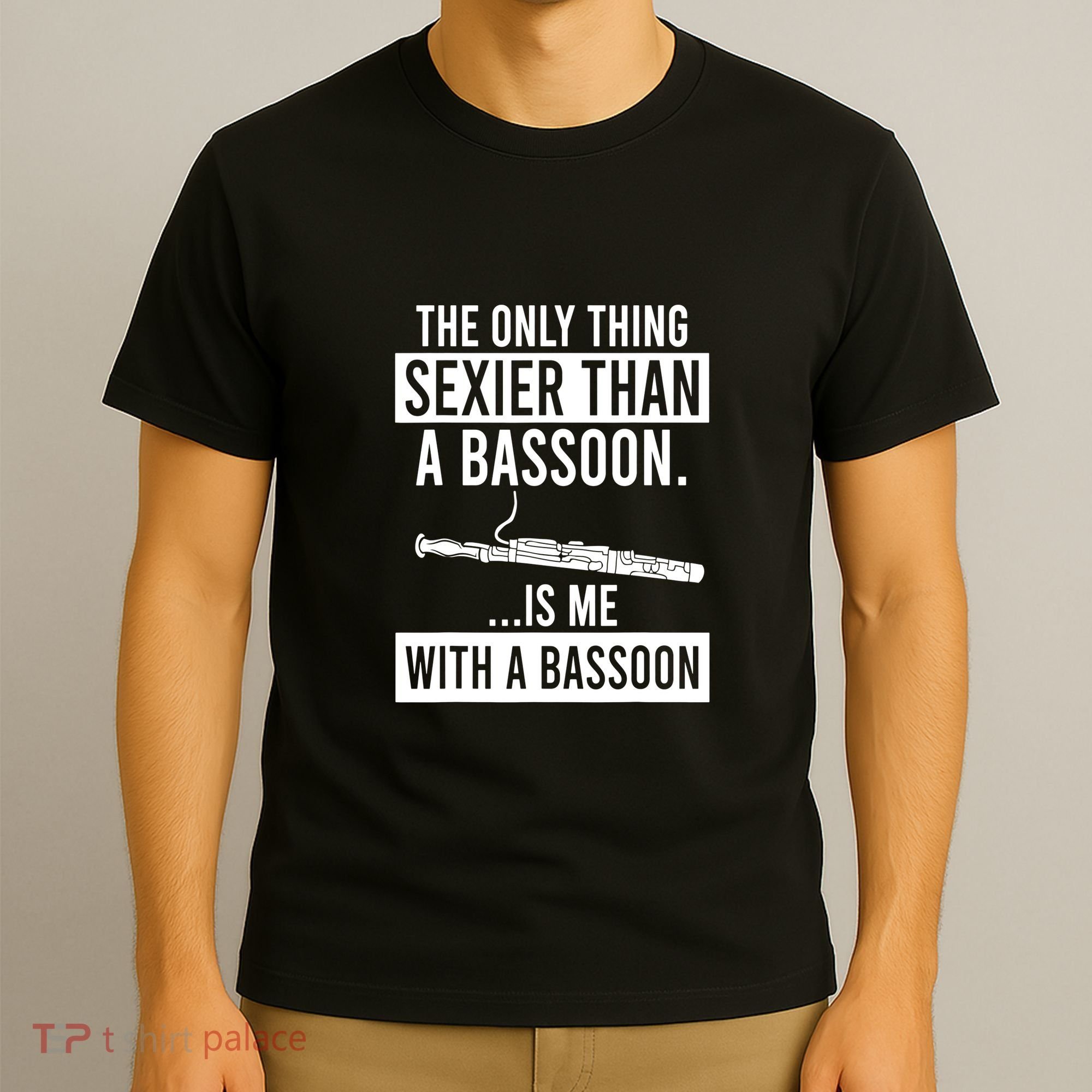 Me With A Bassoon Sexier Than A Bassoon Funny T-Shirt