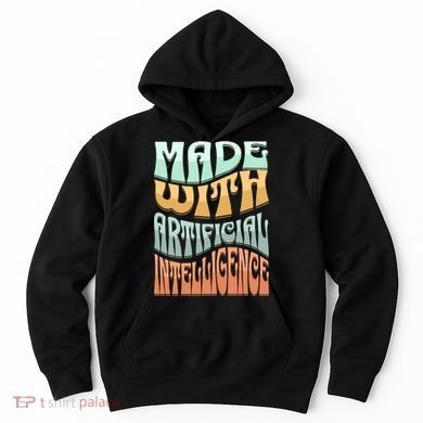 Made With Artificial Intelligence Hoodie