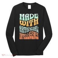 Made With Artificial Intelligence Long Sleeve Shirt thumb 0