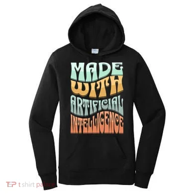 Made With Artificial Intelligence Women's Hoodie