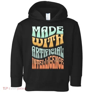 Made With Artificial Intelligence Toddler Hoodie