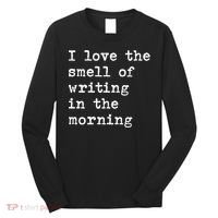 Morning Writing Author Book Journalist Novelist Funny Gift Long Sleeve Shirt thumb 0