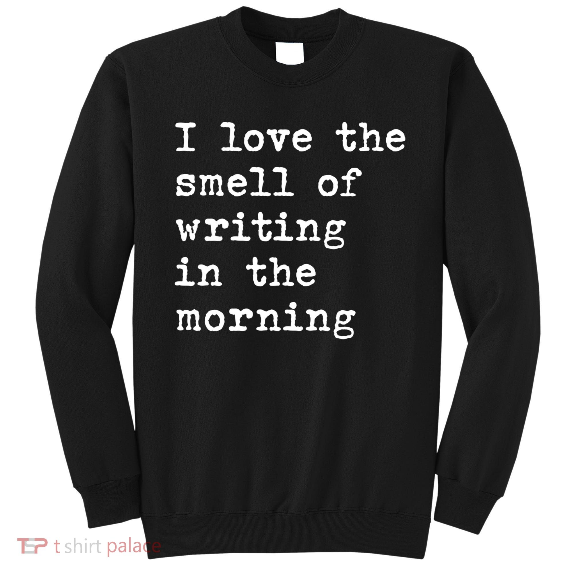 Morning Writing Author Book Journalist Novelist Funny Gift Sweatshirt