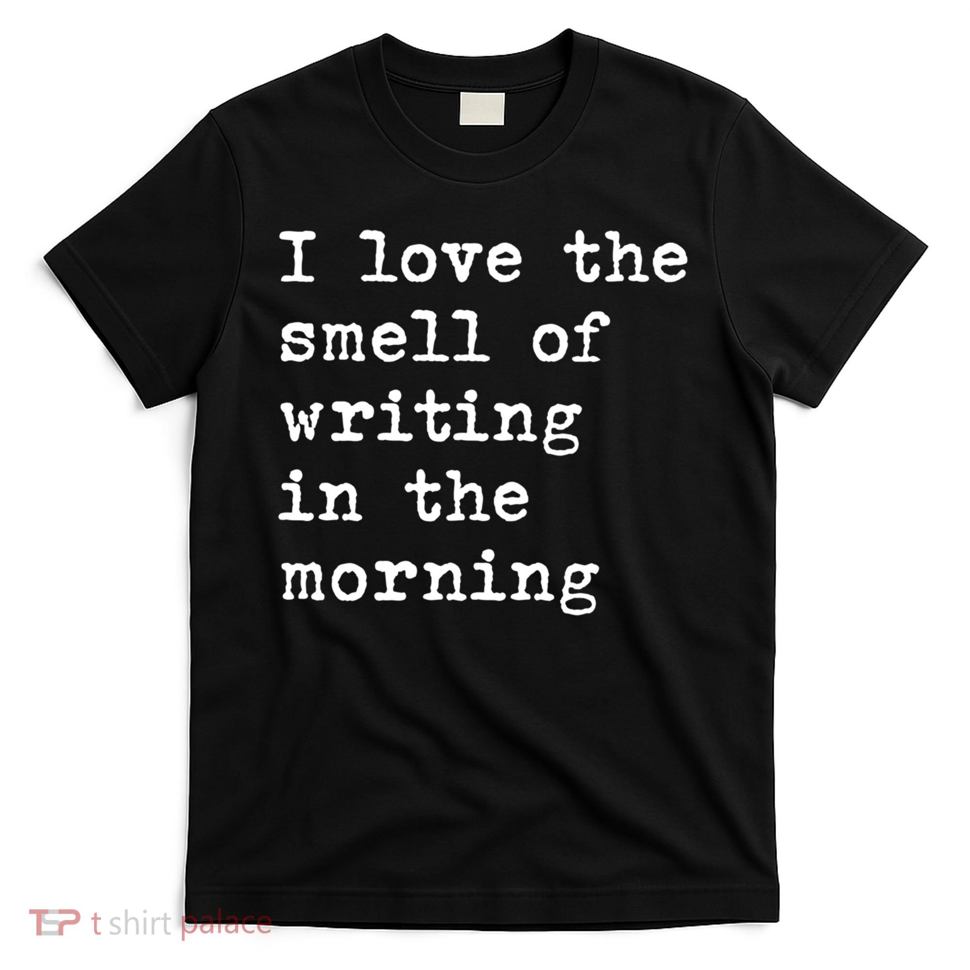 Morning Writing Author Book Journalist Novelist Funny Gift T-Shirt