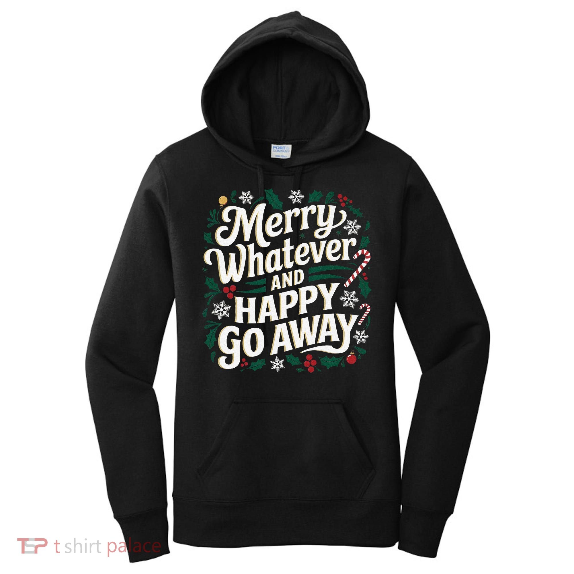 Merry Whatever And Happy Go Away Christmas Funny Quote Women's Hoodie