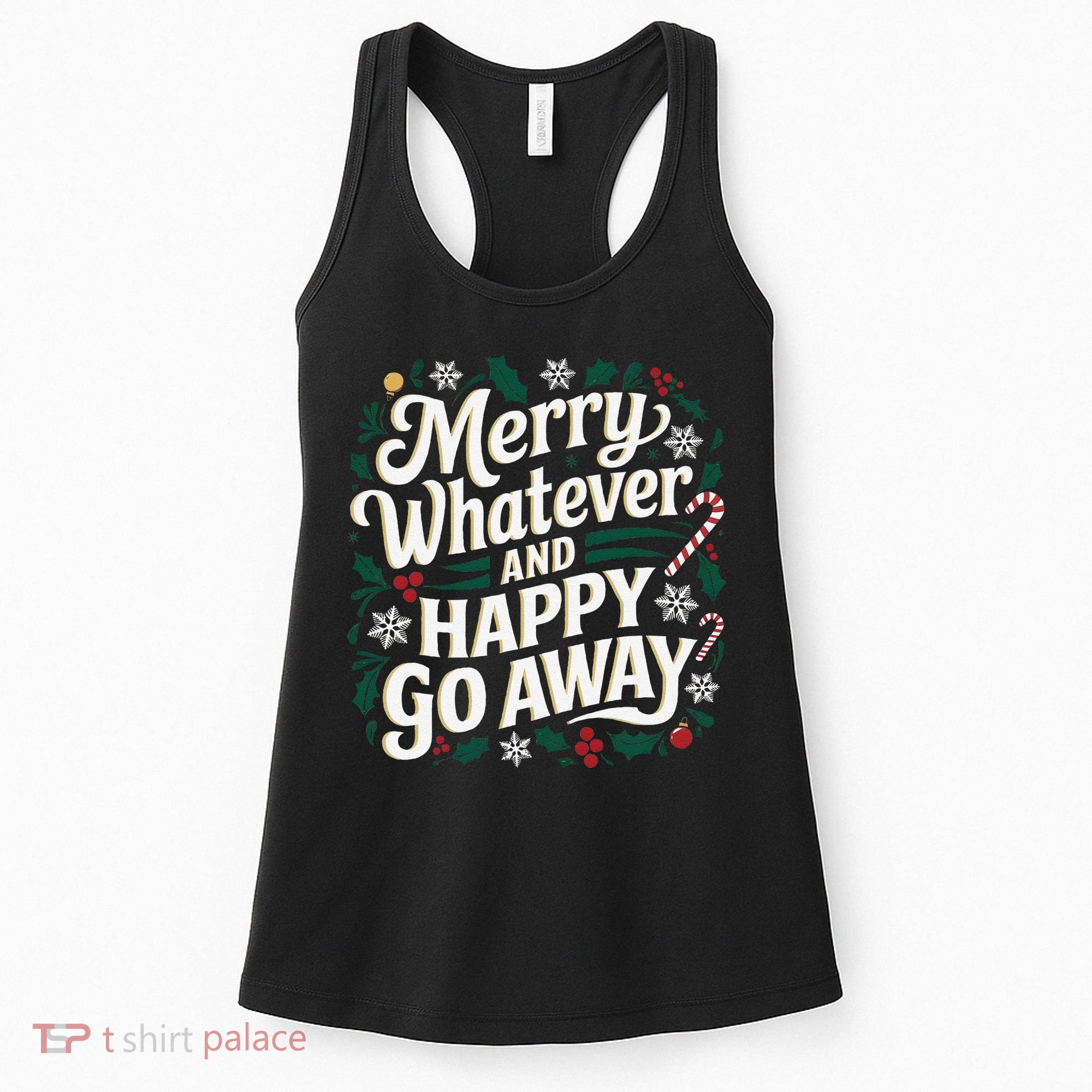 Merry Whatever And Happy Go Away Christmas Funny Quote Women's Tank Top