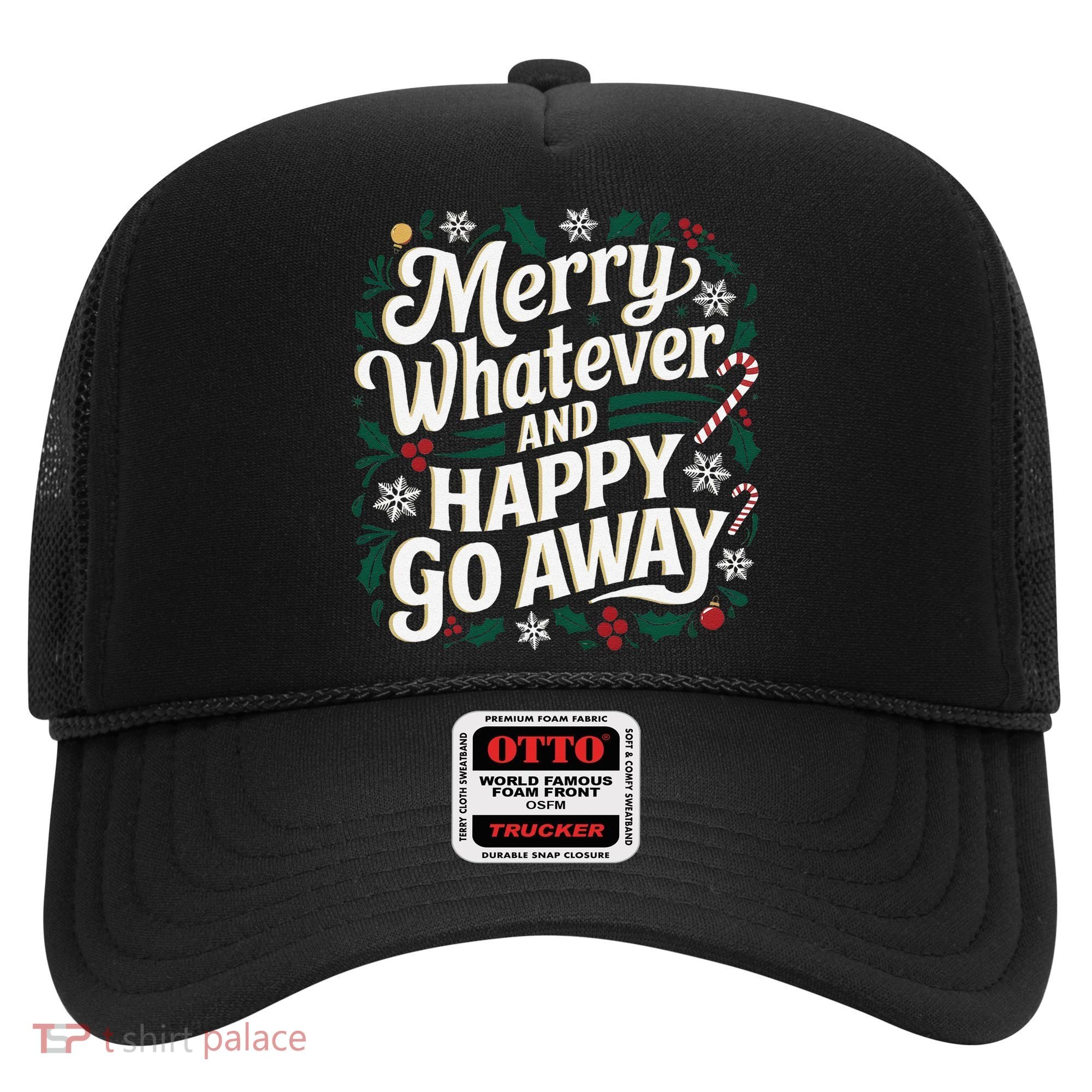 Merry Whatever And Happy Go Away Christmas Funny Quote Hat