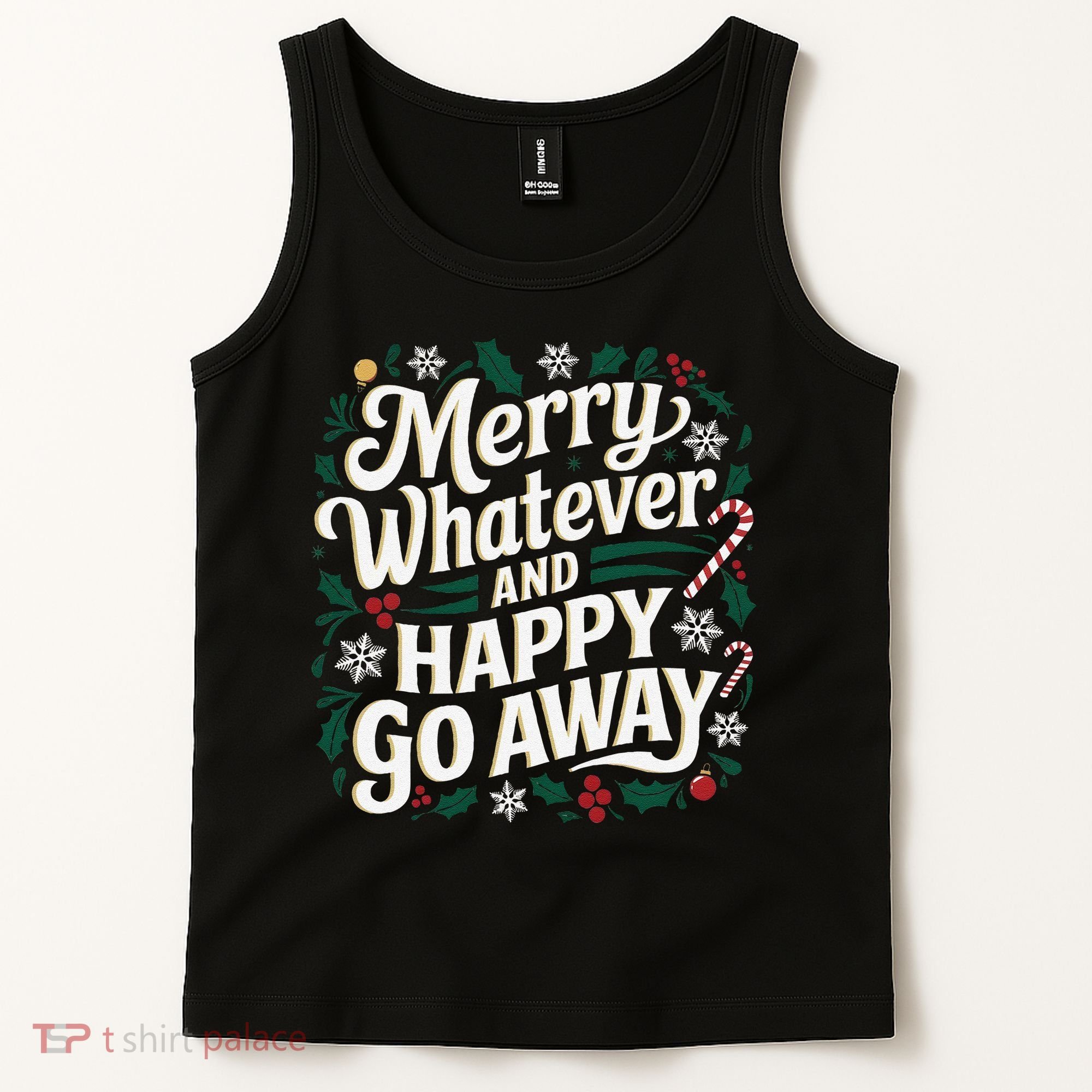 Merry Whatever And Happy Go Away Christmas Funny Quote Tank Top