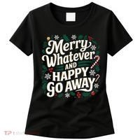 Merry Whatever And Happy Go Away Christmas Funny Quote Women's T-Shirt thumb 0