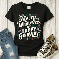 Merry Whatever And Happy Go Away Christmas Funny Quote Women's T-Shirt thumb 3
