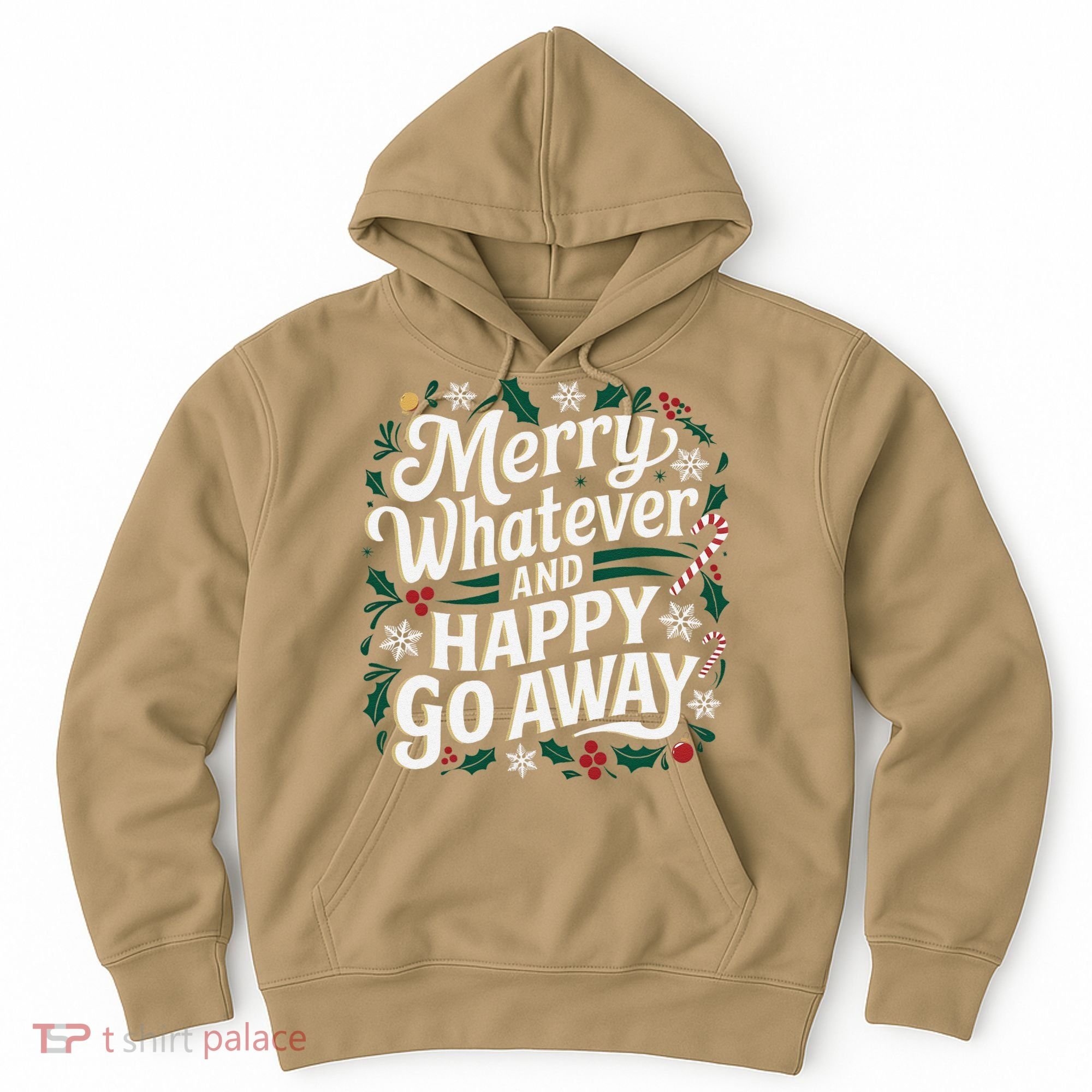 Merry Whatever And Happy Go Away Christmas Funny Quote Hoodie
